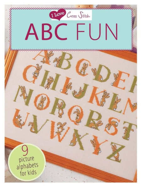 I Love Cross Stitch ABC Fun: 9 Picture Alphabets for Kids