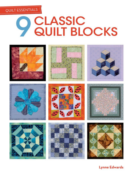 Quilt Essentials: 9 Classic Blocks