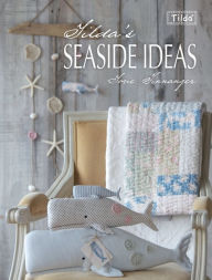 Free download books kindle fire Tilda's Seaside Ideas CHM ePub FB2 (English Edition) by Tone Finnanger 9781446303788