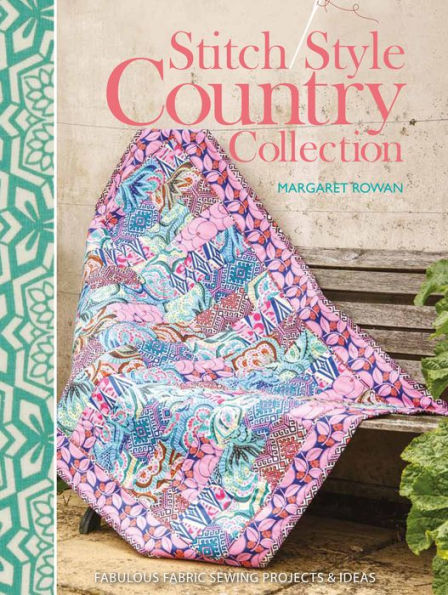 Stitch Style Country Collection: Fabulous fabric sewing projects & ideas