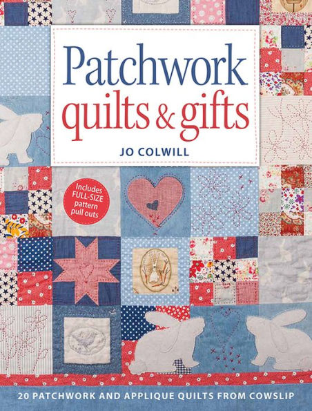 Patchwork Quilts & Gifts: 20 patchwork and appliqué quilts from Cowslip