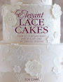 Elegant Lace Cakes: Over 25 contemporary and delicate cake decorating designs