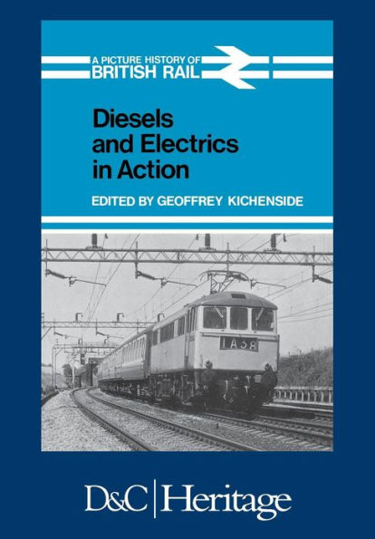 Diesels and Electrics Action: Picture History of British Rail