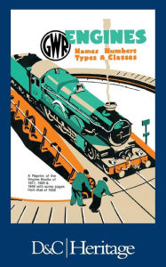 Title: G.W.R.Engines: Names, Numbers, Types and Classes, Author: W.G Chapman