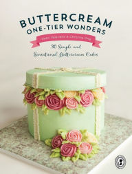 Title: Buttercream One-Tier Wonders: 30 simple and sensational buttercream cakes, Author: Valeri Valeriano