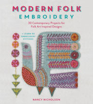 Title: Modern Folk Embroidery: 30 Contemporary Projects for Folk Art Inspired Designs, Author: Nancy Nicholson