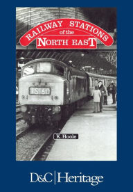 Title: Railway Stations of the North East, Author: Ken Hoole