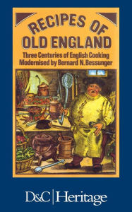 Title: Recipes of Old England, Author: Bernard N Bessunger