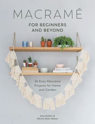 Macrame For Beginners And Beyond 24 Easy Macrame Projects For Home And Gardenpaperback - 