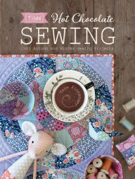 Ebooks download free german Tilda Hot Chocolate Sewing: Cozy Autumn and Winter Sewing Projects PDF ePub FB2 9781446307267 in English by Tone Finnanger
