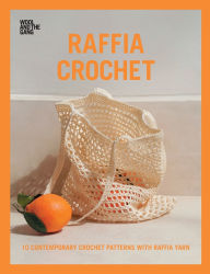 Mobile ebooks download Raffia Crochet: 10 Contemporary Crochet Patterns with Raffia Yarn ePub CHM FB2 (English Edition) by Wool and the Gang 9781446307489