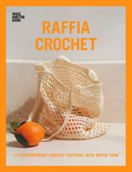 Title: Raffia Crochet: 10 contemporary crochet patterns with raffia yarn, Author: Wool and the Gang