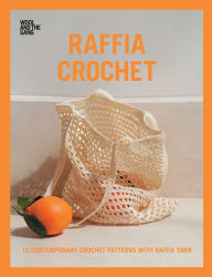 Title: Raffia Crochet: 10 contemporary crochet patterns with raffia yarn, Author: Wool and the Gang