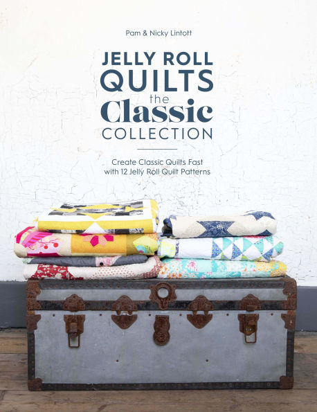 jelly roll Quilts: The classic Collection: Create quilts fast with 12 quilt patterns