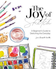 Title: The Joy of Sketch: A beginner's guide to sketching the everyday, Author: Jen Russell-Smith
