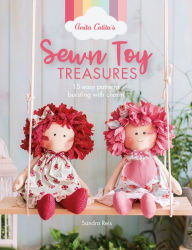 Title: Anita Catita's Sewn Toy Treasures: 15 easy patterns bursting with charm, Author: Sandra Reis