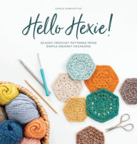 Free new age ebooks download Hello Hexie!: 20 easy crochet patterns from simple granny hexagons by Sarah Shrimpton 9781446308387