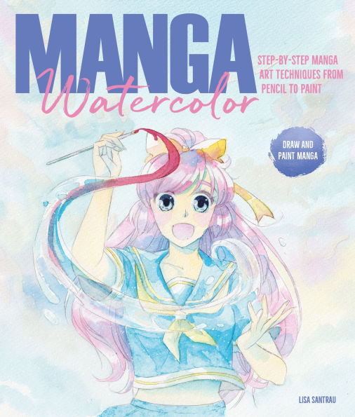 manga Watercolor: Step-by-step art techniques from pencil to paint