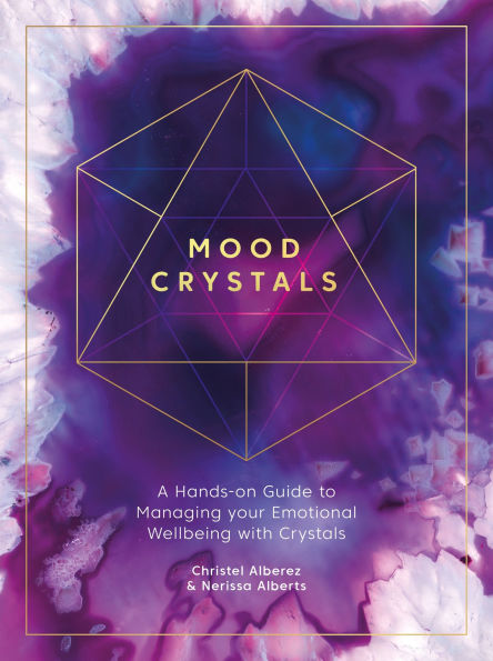 Mood Crystals: A hands-on guide to managing your emotional wellbeing with crystals