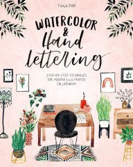 Title: Watercolor & Hand Lettering: Step-by-step techniques for modern illustrated calligraphy, Author: Tanja Pöltl