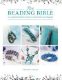 The Beading Bible: The essential guide to beads and beading techniques