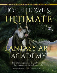 Free ebooks to download to computer John Howe's Ultimate Fantasy Art Academy: Inspiration, approaches and techniques for drawing and painting the fantasy realm 9781446308929 by 