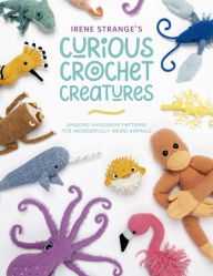 Google book download pdf Irene Strange's Curious Crochet Creatures: Amazing amigurumi patterns for wonderfully weird animals by Irene Strange PDF RTF