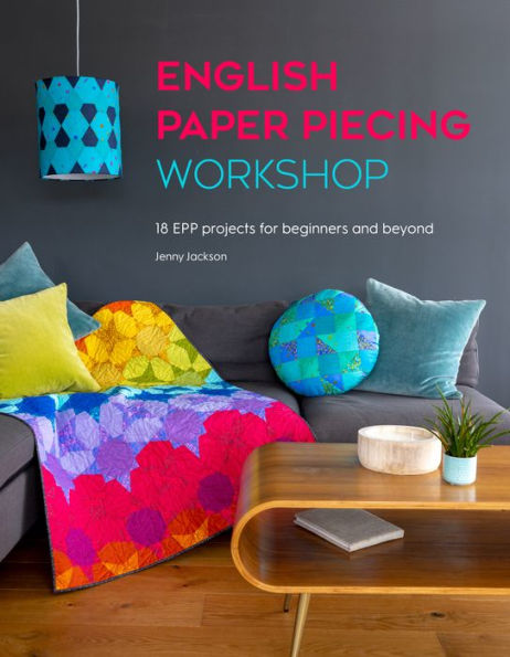 English Paper Piecing Templates To Cut & Quilt: Including Over