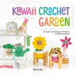 Alternative view 1 of Kawaii Crochet Garden: 40 super cute amigurumi patterns for plants and more