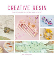 Public domain audio books download Creative Resin: Easy techniques for contemporary resin art PDF iBook by Mia Winston-Hart 9781446309094 (English Edition)