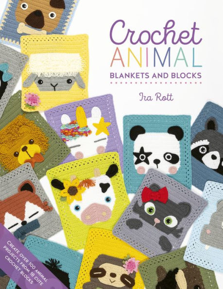 crochet animal Blankets And Blocks: Create over 100 projects from 18 cute blocks