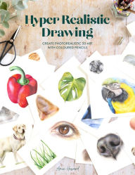 Title: Hyper Realistic Drawing: How to create photorealistic 3D art with coloured pencils, Author: Amie Howard