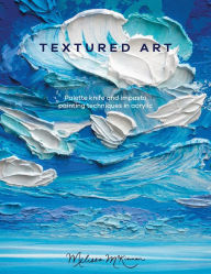 Download free books online nook Textured Art: Palette knife and impasto painting techniques in acrylic English version by Melissa McKinnon, Melissa McKinnon FB2