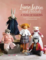 Free to download ebook Luna Lapin and Friends, a Year of Making: Sewing patterns and stories from Luna's Little World English version by Sarah Peel, Sarah Peel 9781446309414 RTF ePub