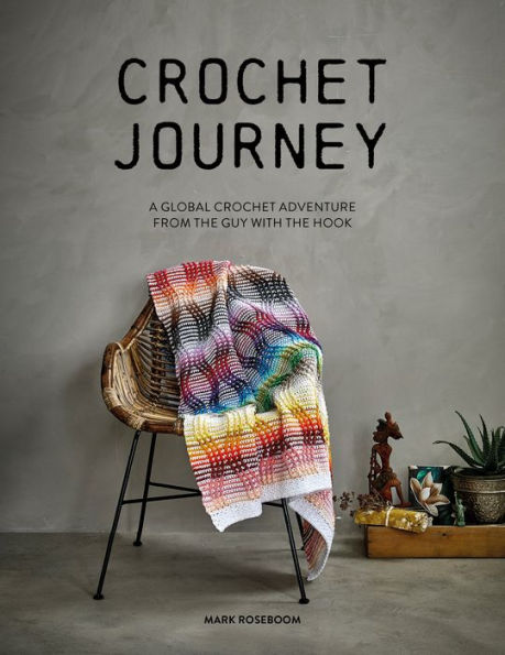 Crochet Journey: A Global Adventure from the Guy with Hook