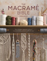 Free download books uk The Macrame Bible: The complete reference guide to macrame knots, patterns, motifs and more