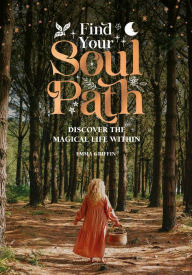 Free books database download Find Your Soul Path: Discover the Sacred Life Within in English by Emma Griffin 9781446310021 