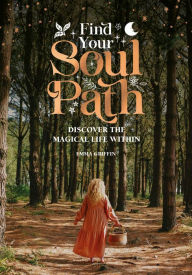 Ebook download for android phone Find Your Soul Path: Discover the Sacred Life Within by Emma Griffin FB2 in English 9781446310021