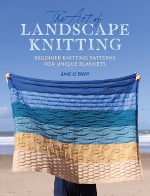The Art of Landscape Knitting: Beginner Knitting Patterns for Unique Blankets