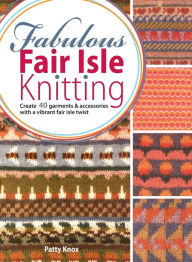 Title: Fabulous Fair Isle Knitting, Author: Patty Knox