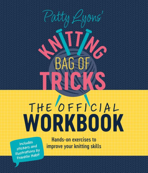 Patty Lyons Knitting Bag of Tricks: The Official Workbook: Chart your knitting journey with this interactive journal