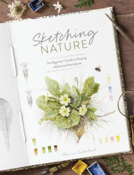 Title: Sketching Nature: The Beginner's Guide to Keeping a Botanical Sketchbook, Author: Dianne Sutherland