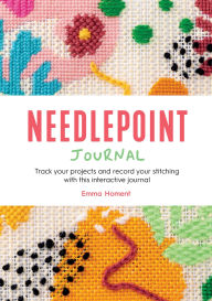 Best source ebook downloads Needlepoint Journal: Track your projects and record your stitching with this interactive journal by Emma Homent