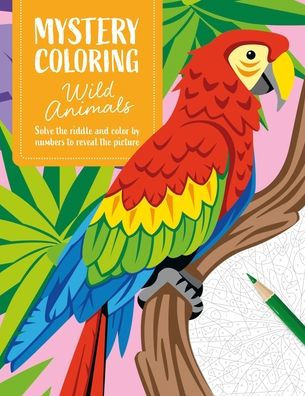 Mystery Coloring Wild Animals: Solve the Riddle and Color by Numbers to Reveal the Picture