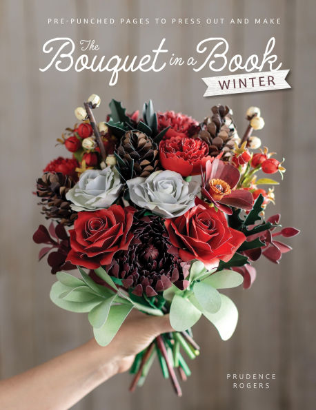 The Bouquet in a Book: Winter: Pre-punched pages to press out and make