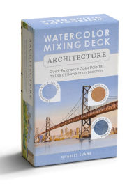 Title: Watercolor Mixing Deck: Architecture: Quick Reference Color Palettes to Use at Home or on Location, Author: Charles Evans