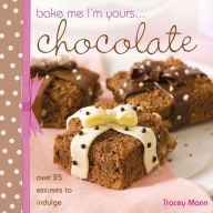 Title: Bake me I'm yours... Chocolate, Author: Tracey Mann
