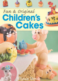 Title: Fun & Original Children's Cakes, Author: Maisie Parrish