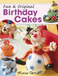 Title: Fun & Original Birthday Cakes, Author: Maisie Parish