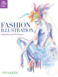 Title: Fashion Illustration: Inspiration and Technique, Author: Anna Kiper